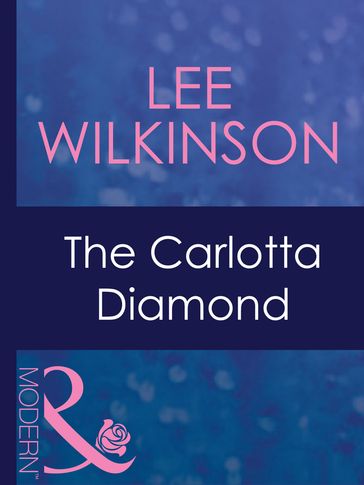 The Carlotta Diamond (Mills & Boon Modern) (Dinner at 8, Book 3) - Lee Wilkinson