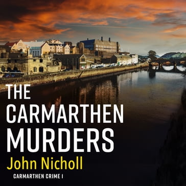 The Carmarthen Murders - John Nicholl