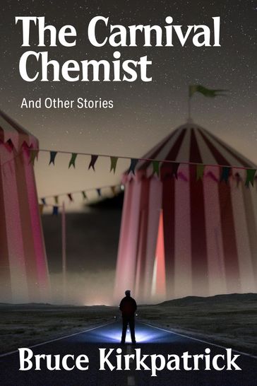 The Carnival Chemist and Other Stories - Bruce Kirkpatrick