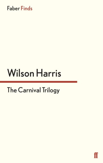 The Carnival Trilogy - Wilson Harris