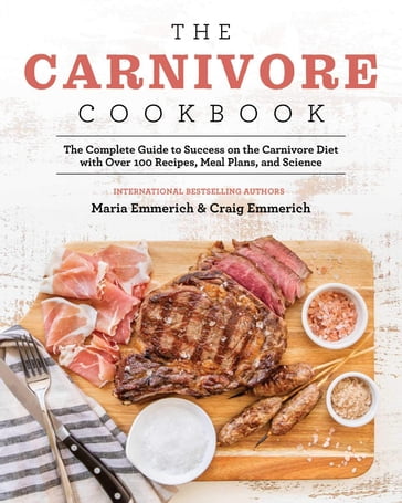 The Carnivore Cookbook - Craig Emmerich - Maria Emmerich