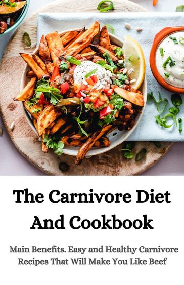 The Carnivore Diet And Cookbook - Albert John