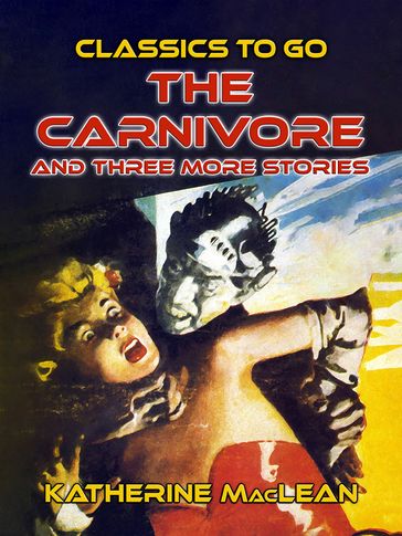The Carnivore and three more stories - Katherine MacLean