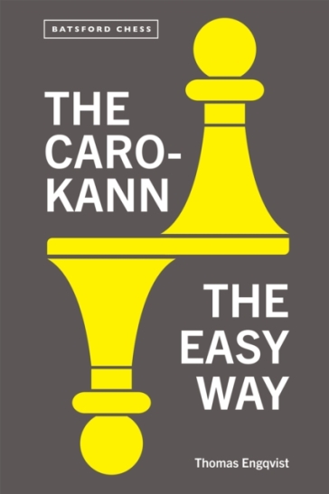 The Caro-Kann the Easy Way - Thomas Engqvist