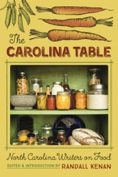 The Carolina Table: North Carolina Writers on Food