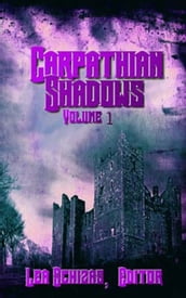The Carpathian Shadows, Vol. One