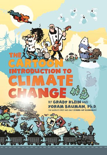 The Cartoon Introduction to Climate Change - Grady Klein - Yoram Bauman
