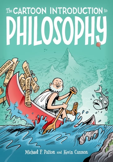 The Cartoon Introduction to Philosophy - Michael F. Patton - Kevin Cannon