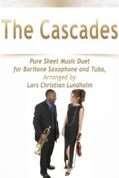 The Cascades Pure Sheet Music Duet for Baritone Saxophone and Tuba, Arranged by Lars Christian Lundholm