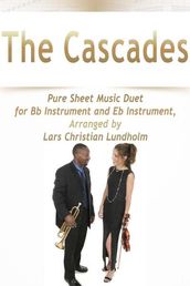 The Cascades Pure Sheet Music Duet for Bb Instrument and Eb Instrument, Arranged by Lars Christian Lundholm