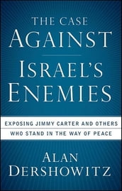 The Case Against Israel s Enemies