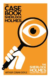 The Case Book of Sherlock Holmes - The Sherlock Holmes Collector s Library