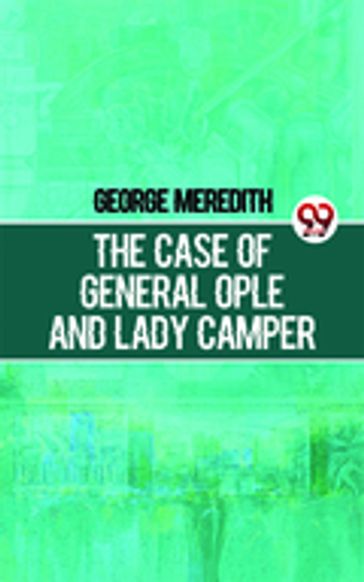 The Case Of General Ople And Lady Camper - George Meredith