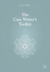 The Case Writer s Toolkit