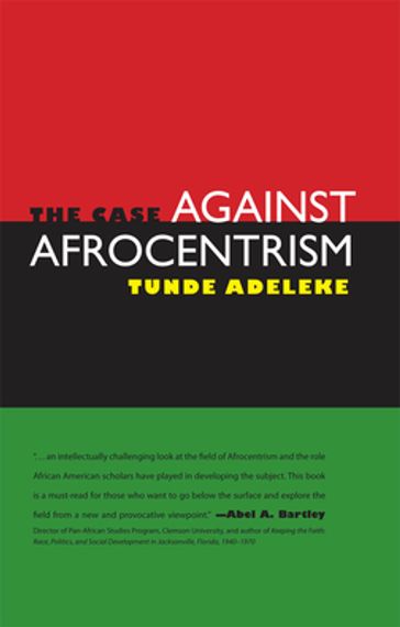 The Case against Afrocentrism - Tunde Adeleke