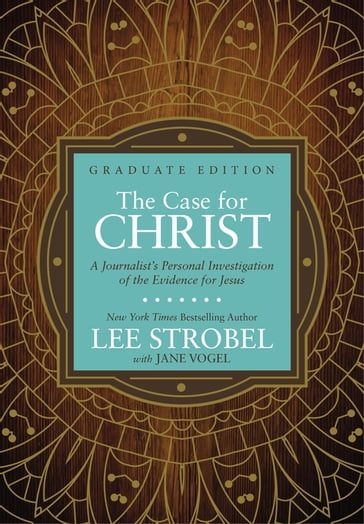 The Case for Christ Graduate Edition - Lee Strobel