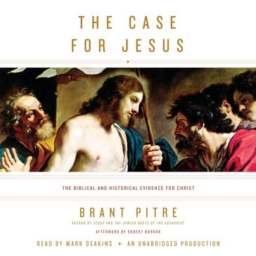 The Case for Jesus - Brant Pitre - Robert Barron