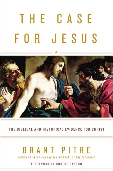 The Case for Jesus - Brant Pitre - Robert Barron
