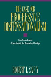 The Case for Progressive Dispensationalism