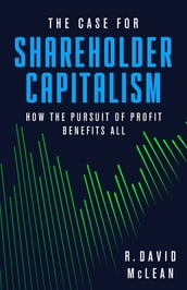 The Case for Shareholder Capitalism