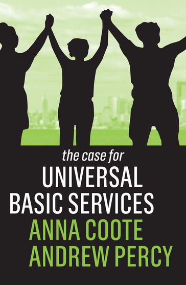 The Case for Universal Basic Services - Anna Coote - Andrew Percy