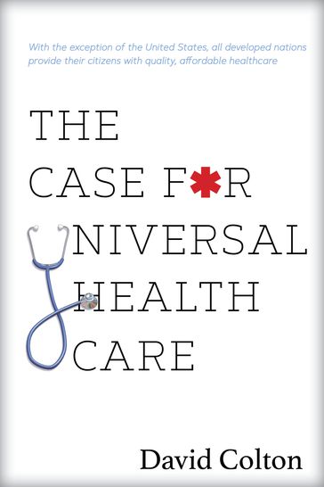The Case for Universal Health Care - David Colton