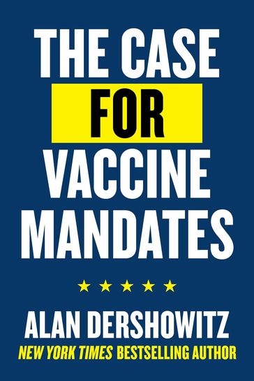 The Case for Vaccine Mandates - Alan Dershowitz