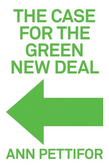 The Case for the Green New Deal - Ann Pettifor