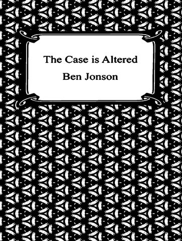 The Case is Altered - Ben Jonson