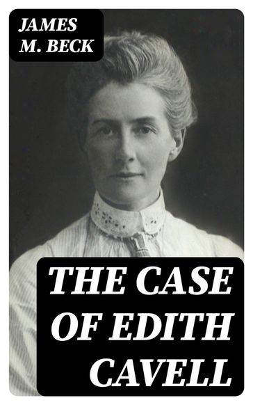 The Case of Edith Cavell - James M. Beck