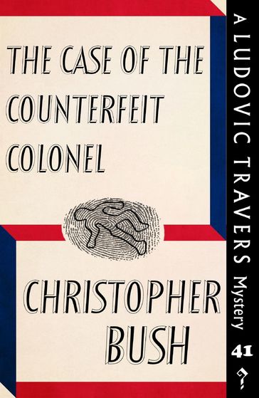 The Case of the Counterfeit Colonel - Christopher Bush