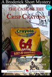 The Case of the Crisp Crayons: A 15-Minute Brodericks Mystery