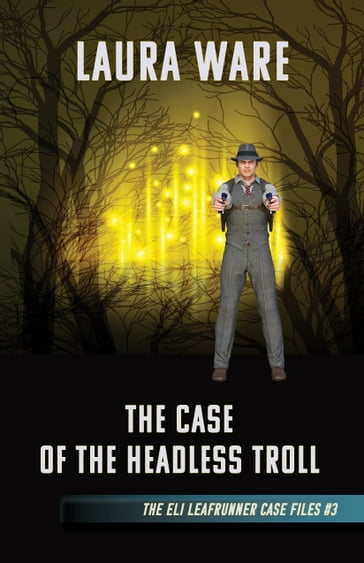 The Case of the Headless Troll - Laura Ware