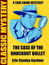 The Case of the Knockout Bullet