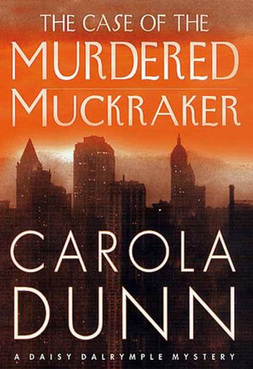 The Case of the Murdered Muckraker - Carola Dunn