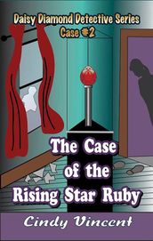 The Case of the Rising Star Ruby (A Daisy Diamond Detective Novel)
