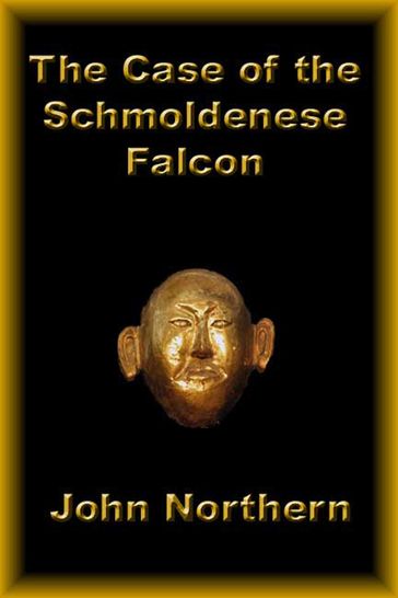 The Case of the Schmoldenese Falcon - John Northern