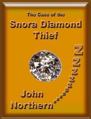 The Case of the Snora Diamond Thief - John Northern