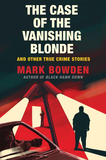 The Case of the Vanishing Blonde - Mark Bowden