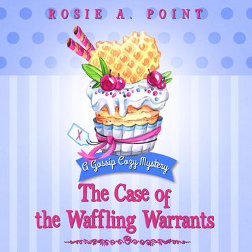 The Case of the Waffling Warrants - Rosie A. Point
