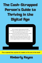 The Cash-Strapped Person s Guide to Thriving in the Digital Age