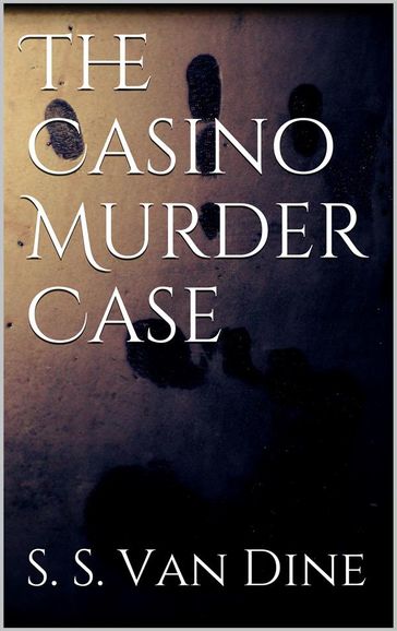 The Casino Murder Case - S. S. Van Dine