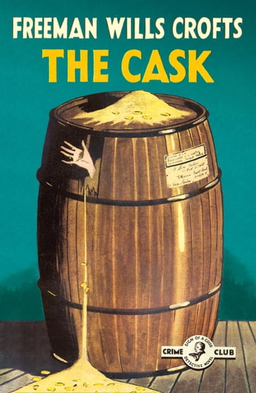 The Cask (Detective Club Crime Classics) - Freeman Wills Crofts