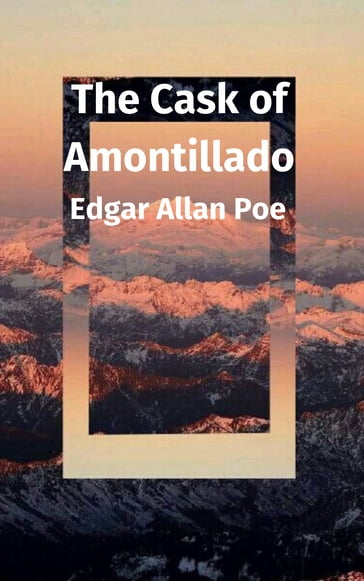 The Cask of Amontillado - Edgar Allan Poe