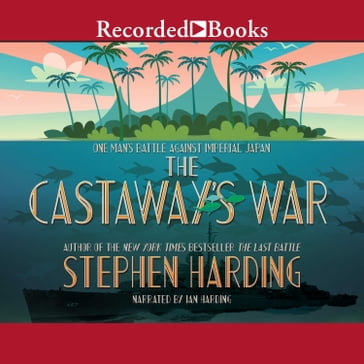 The Castaway's War - Stephen Harding