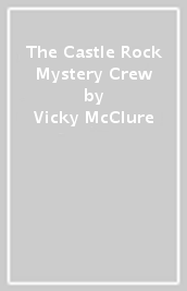 The Castle Rock Mystery Crew