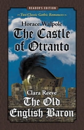 The Castle of Otranto and The Old English Baron: Two Classic Gothic Romances in One Volume (Reader