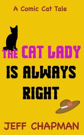 The Cat Lady Is Always Right