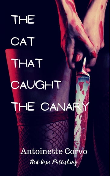 The Cat That Caught The Canary - Antoinette Corvo