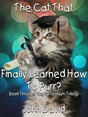 The Cat That Finally Learned How to Purr? (Book Three)